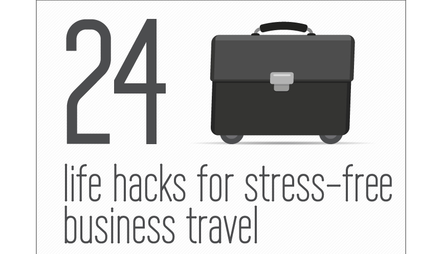 Infographic: 24 Life Hacks For Stress-free Business Travel | MeetingsNet